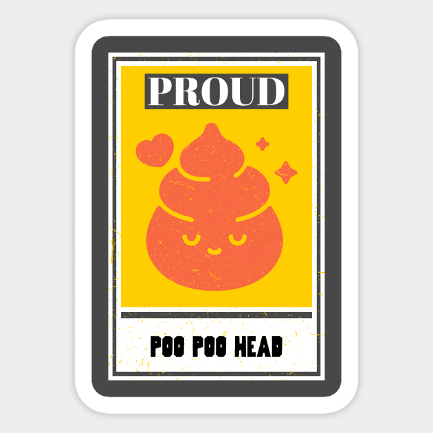 Proud Poo Poo Head, PooPoo Head funny design Sticker by One Eyed Cat Design